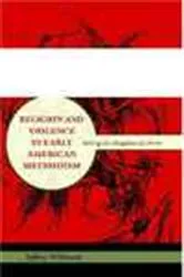 Book cover of Religion and Violence in Early American Methodism by Jeffrey Williams