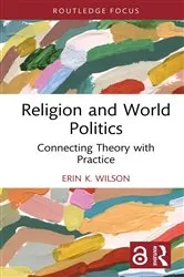 Book cover of Religion and World Politics by Erin K. Wilson