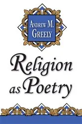 Book cover of Religion as Poetry by Andrew M. Greeley