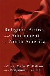 Book cover of Religion, Attire, and Adornment in North America by Marie W. Dallam