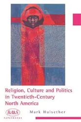 Book cover of Religion, Culture and Politics in the Twentieth-Century United States by Mark Hulsether