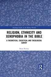 Book cover of Religion, Ethnicity and Xenophobia in the Bible by Brian Rainey