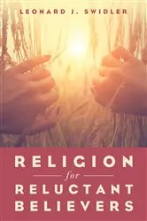 Book cover of Religion for Reluctant Believers by Leonard J. Swidler