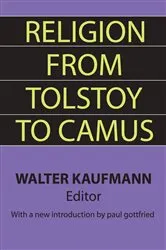 Book cover of Religion from Tolstoy to Camus by Walter Kaufmann