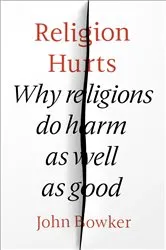 Book cover of Religion Hurts by John Bowker
