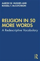 Book cover of Religion in 50 More Words by Aaron W. Hughes