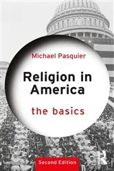 Book cover of Religion in America: The Basics (2nd ed.) by Michael Pasquier
