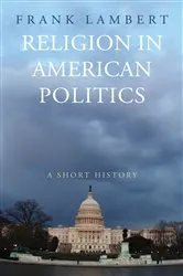 Book cover of Religion in American Politics by Frank Lambert