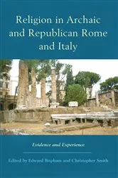 Book cover of Religion in Archaic and Republican Rome and Italy by Edward Bispham