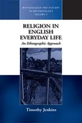 Book cover of Religion in English Everyday Life by Timothy Jenkins