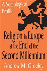Book cover of Religion in Europe at the End of the Second Millenium by Andrew M. Greeley