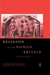 Book cover of Religion in Late Roman Britain by Dorothy Watts