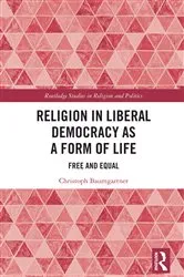 Book cover of Religion in Liberal Democracy as a Form of Life by Christoph Baumgartner