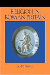 Book cover of Religion in Roman Britain by Mr Martin Henig
