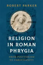 Book cover of Religion in Roman Phrygia by Robert Parker