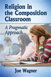 Book cover of Religion in the Composition Classroom by Joe Wagner