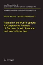 Book cover of Religion in the Public Sphere: A Comparative Analysis of German, Israeli, American and International Law by Winfried Brugger
