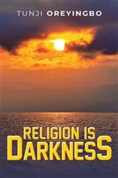 Book cover of Religion is Darkness by Tunji Oreyingbo