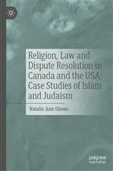Book cover of Religion, Law and Dispute Resolution in Canada and the USA: Case Studies of Islam and Judaism by Natalie Ann Ghosn