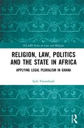 Book cover of Religion, Law, Politics and the State in Africa by Seth Tweneboah