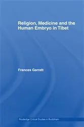Book cover of Religion, Medicine and the Human Embryo in Tibet by Frances Garrett