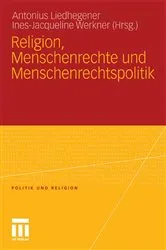Book cover of Religion, Menschenrechte und Menschenrechtspolitik by Antonius Liedhegener