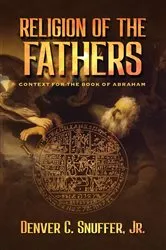 Book cover of Religion of the Fathers by Denver C. Snuffer