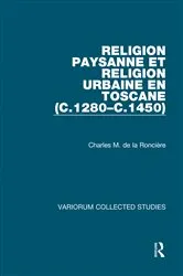 Book cover of Religion paysanne et religion urbaine en Toscane (c.1280-c.1450) by Charles M. de la Roncière