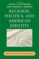 Book cover of Religion, Politics, and American Identity by David S. Gutterman