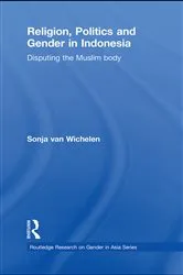 Book cover of Religion, Politics and Gender in Indonesia by Sonja van Wichelen