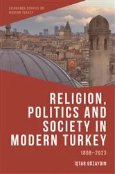 Book cover of Religion, Politics and Society in Modern Turkey by Istar G&ouml;zaydin