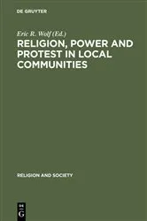Book cover of Religion, Power and Protest in Local Communities by Eric R. Wolf