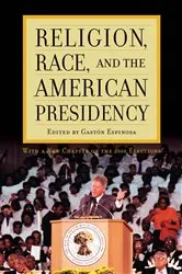 Book cover of Religion, Race, and the American Presidency by Gaston Espinosa