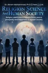 Book cover of Religion Science and Human Society by Dr. Akram Mohammad PH.D. (Chem.) LL.M