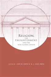 Book cover of Religion, the Enlightenment, and the New Global Order by John Owen  IV