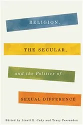Book cover of Religion, the Secular, and the Politics of Sexual Difference by Linell Cady