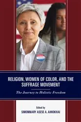 Book cover of Religion, Women of Color, and the Suffrage Movement by SimonMary Asese A. Aihiokhai