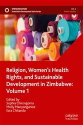 Book cover of Religion, Women’s Health Rights, and Sustainable Development in Zimbabwe: Volume 1 by Sophia Chirongoma