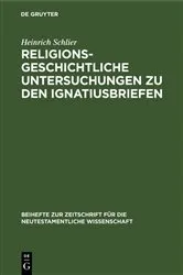 Book cover of Religionsgeschichtliche Untersuchungen zu den Ignatiusbriefen by Heinrich Schlier