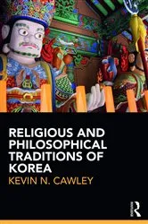 Book cover of Religious and Philosophical Traditions of Korea by Kevin Cawley