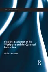 Book cover of Religious Expression in the Workplace and the Contested Role of Law by Andrew Hambler