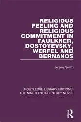 Book cover of Religious Feeling and Religious Commitment in Faulkner, Dostoyevsky, Werfel and Bernanos by Jeremy Smith
