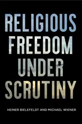 Book cover of Religious Freedom Under Scrutiny by Heiner Bielefeldt