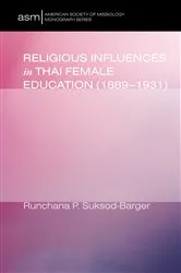 Book cover of Religious Influences in Thai Female Education (1889-1931) by Runchana Pam Suksod-Barger