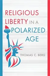 Book cover of Religious Liberty in a Polarized Age by Thomas C. Berg