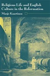 Book cover of Religious Life and English Culture in the Reformation by M. Kaartinen