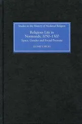 Book cover of Religious Life in Normandy, 1050-1300 by Leonie Hicks