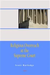 Book cover of Religious Overreach at the Supreme Court by Scott Rutledge