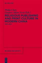 Book cover of Religious Publishing and Print Culture in Modern China by Philip Clart