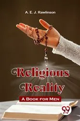 Book cover of Religious Reality A Book For Men by A. E. J. Rawlinson